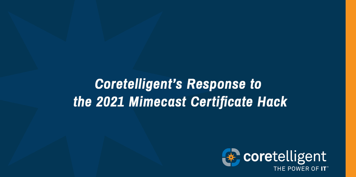 Coretelligent’s Response to the Mimecast Certificate Security Incident