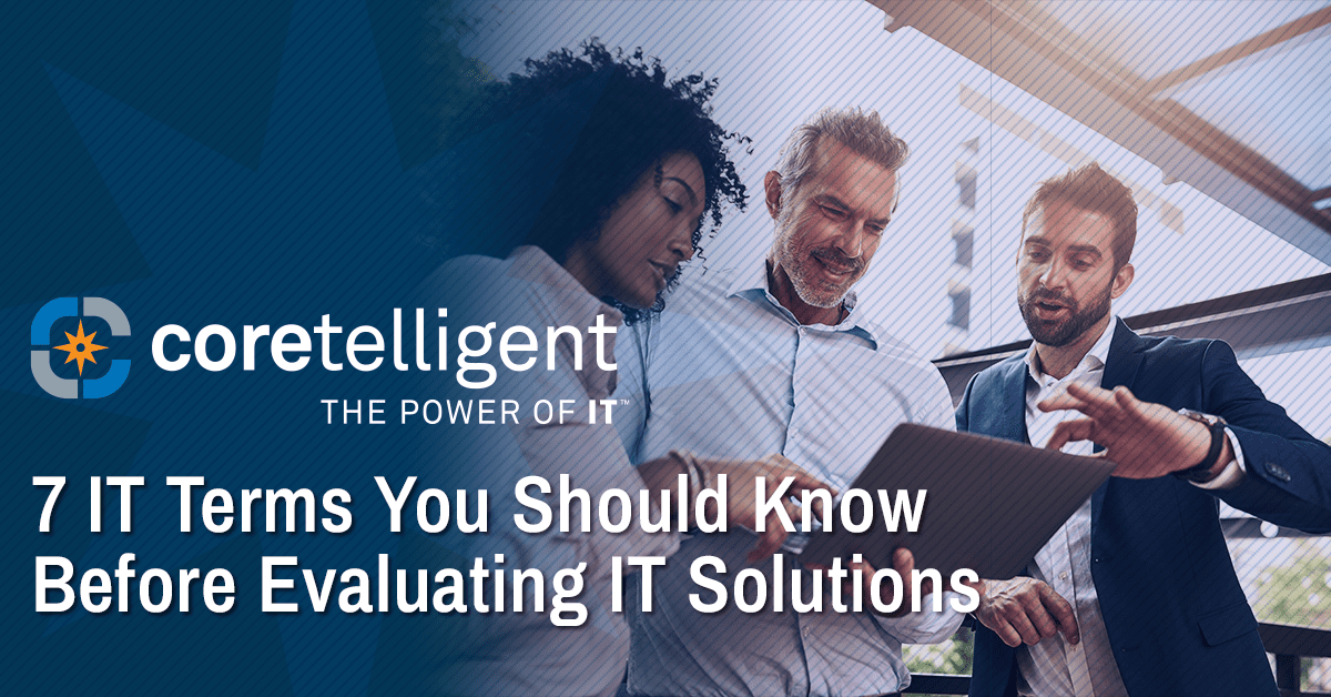 7 IT Terms You Should Know Before Evaluating IT Solutions