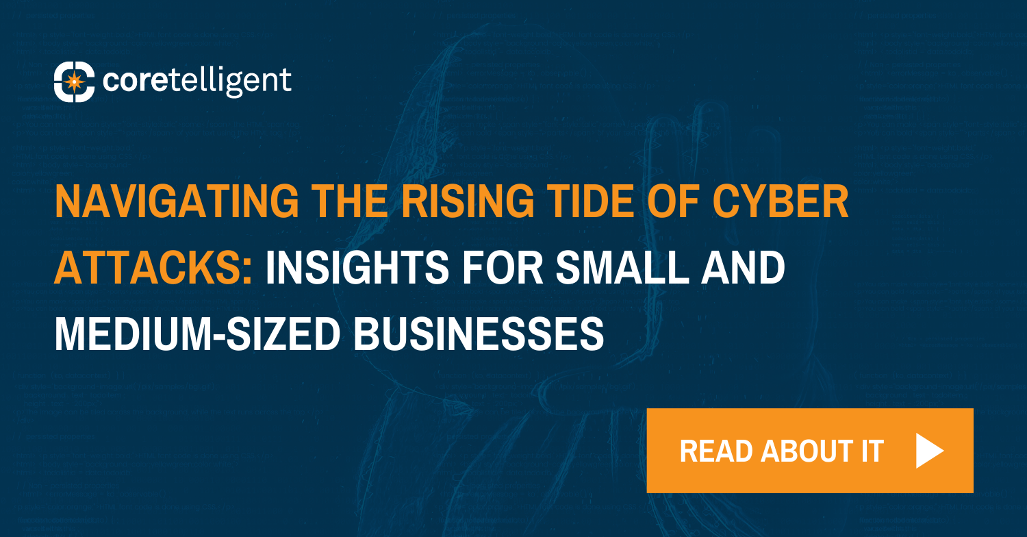 Navigating the Rising Tide of Cyber Attacks: Insights for Small and Medium-Sized Businesses
